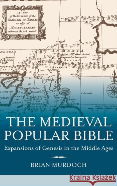 The Medieval Popular Bible: Expansions of Genesis in the Middle Ages Brian Murdoch 9780859917766