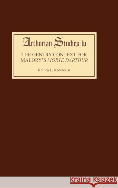 The Gentry Context for Malory's Morte Darthur Raluca Radulescu 9780859917858
