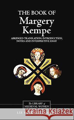 The Book of Margery Kempe: Abridged Translation, Introduction, Notes Margery Kempe Liz Herbert McAvoy 9780859917919