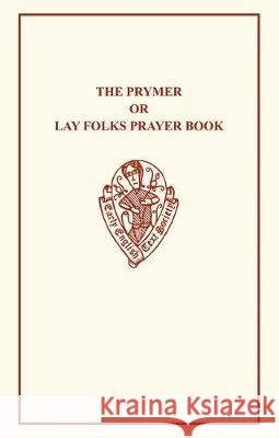 PRYMER OR LAY-FOLKS' PRAYER BOOK  9780859918596 BOYDELL & BREWER LTD