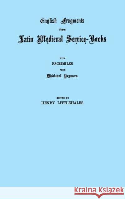 English Fragments from Latin Medieval Service-Books H. Littlehales 9780859919982 Early English Text Society