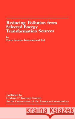 Reducing Pollution from Selected Energy Transformation Sources Commission of the European Communities   Springer 9780860100362 Springer