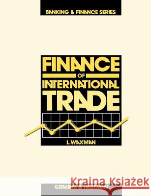 Finance of International Trade Leonard Waxman L. Waxman 9780860105619 Graham & Trotman, Limited