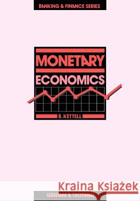 Monetary Economics Brian Kettell B. Kettell 9780860105626 Graham & Trotman, Limited