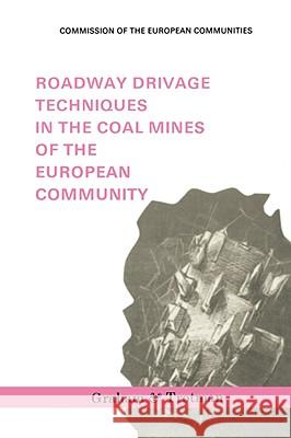 Roadway Drivage Techniques in the Coal Mines of the European Community Commission of the European Communities   Springer 9780860105756
