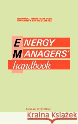 Energy Manager's Handbook Ltd Nife Nifes Ltd                                National Industrial Fuel Efficiency Serv 9780860106197 Kluwer Academic Publishers