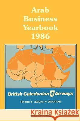 Arab Business Yearbook 1986 &. Trotman Ltd Graha Muhammad Akmal Butt 9780860106715