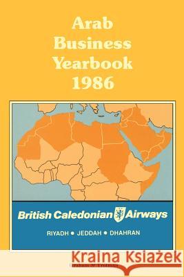 Arab Business Yearbook 1986 Ltd Staff Graha &. Trotman Ltd Graha Muhammad Akmal Butt 9780860106722