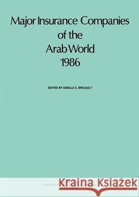 Major Insurance Companies of the Arab World 1985 Bricault, G. C. 9780860107132 Graham & Trotman, Limited