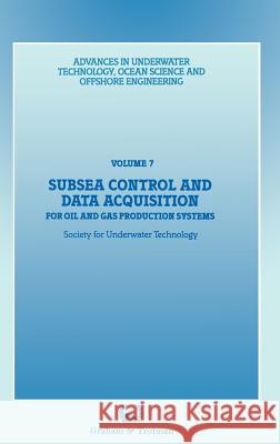 Subsea Control and Data Acquisition: For Oil and Gas Production Systems Society for Underwater Technology (Sut) 9780860107736