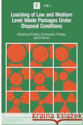 Leaching of Low and Medium Level Waste Packages Under Disposal Conditions M. Dozol W. Krischer P. Pottier 9780860108146 Springer