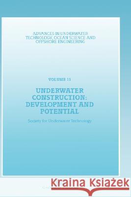 Underwater Construction: Development and Potential: Proceedings of an International Conference (the Market for Underwater Construction) Organized by t Society for Underwater Technology (Sut) 9780860108610