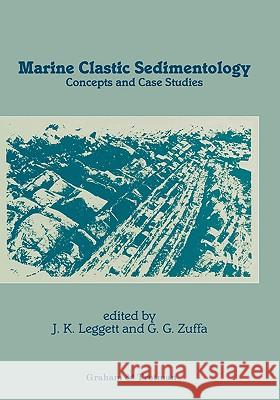 Marine Clastic Sedimentology: Concepts and Case Studies Leggett, Jeremy K. 9780860108641