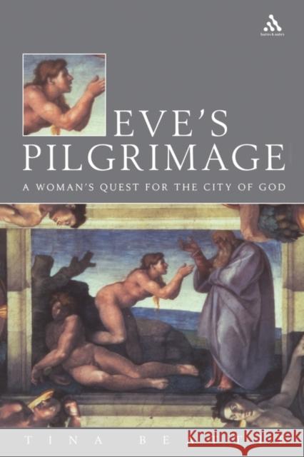 Eve's Pilgrimage: A Woman's Quest for the City of God Beattie, Tina 9780860123231