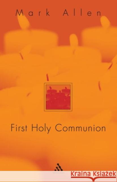 First Holy Communion Mark Allen Giovanni Tonucci 9780860123262 Burns & Oates