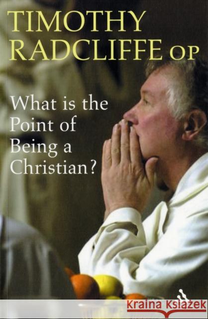 What Is the Point of Being a Christian? Radcliffe, Timothy 9780860123699 0