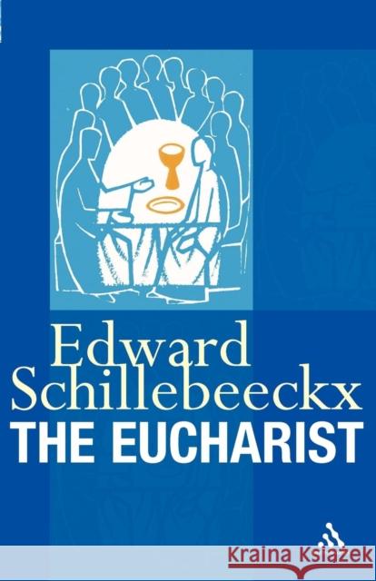 The Eucharist Edward Schillebeeckx 9780860124009