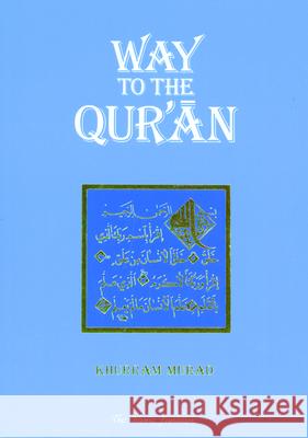 Way to the Qur'an Khurram Murad 9780860371533