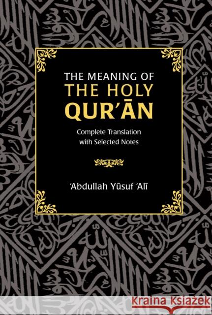 The Meaning of the Holy Qur'an: Complete Translation with Selected Notes  9780860373926 Islamic Foundation