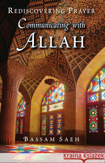 Communicating with Allah: Rediscovering Prayer (Salah)  9780860377153 Islamic Foundation