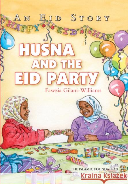 Husna and the Eid Party: An Eid Story  9780860377429 Islamic Foundation