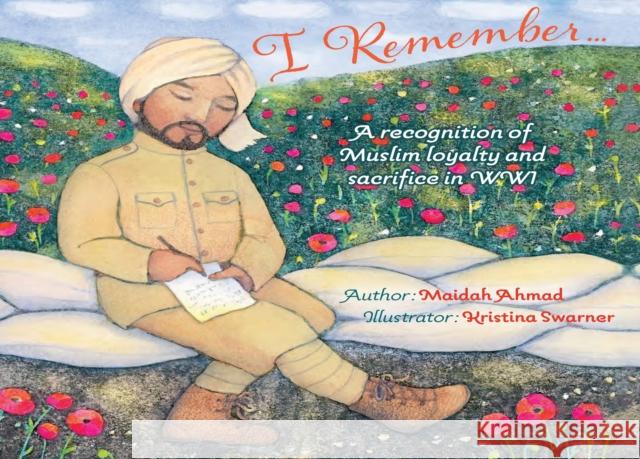 I Remember...: Muslim Loyalty and Sacrifice in Ww1 Ahmad, Maidah 9780860378976 Kube Publishing Ltd