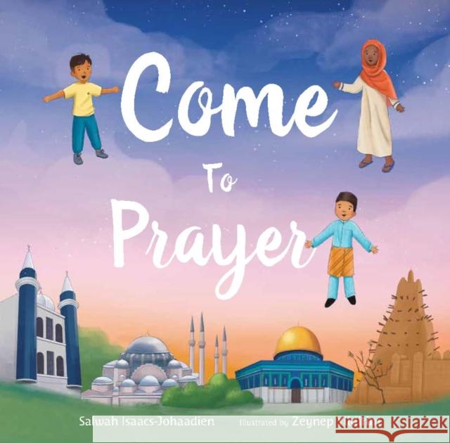 Come to Prayer Salwah Isaacs-Johaadien 9780860379010 Kube Publishing Ltd