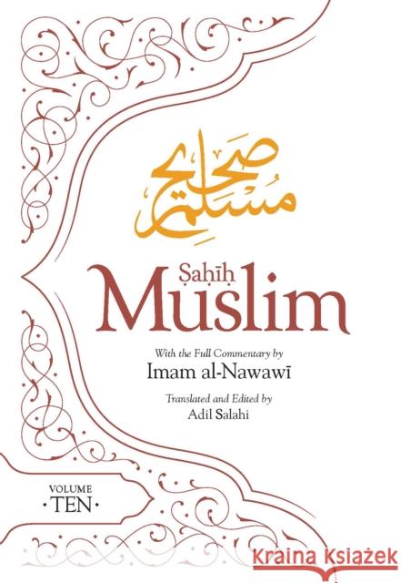 Sahih Muslim (Volume 10): With the Full Commentary by Imam Nawawi Imam Abul-Husain Muslim Adil Salahi 9780860379423