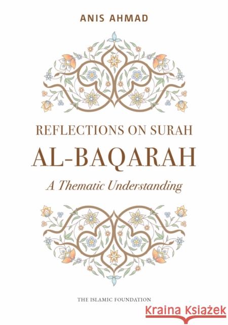 Reflections on Surah Al-Baqarah: A Thematic Understanding Anis Ahmad 9780860379836 Islamic Foundation