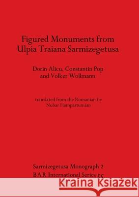 Figured Monuments from Ulpia Traiana Sarmizegetusa  9780860540502 British Archaeological Reports