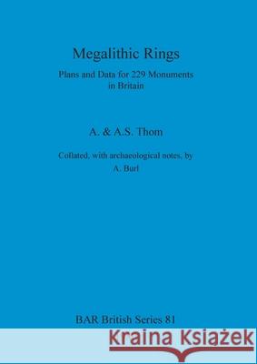 Megalithic Rings: Plans and Data for 229 Monuments in Britain A. Thom Aubrey Burl 9780860540946