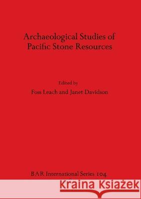 Archaeological Studies of Pacific Stone Resources Foss Leach Janet Davidson 9780860541226 British Archaeological Reports Oxford Ltd