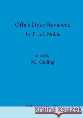 Offa's Dyke Reviewed Frank Noble Margaret Gelling  9780860542100 BAR Publishing