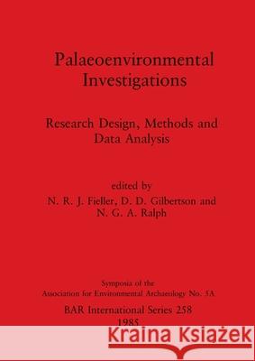Palaeoenvironmental Investigations: Research Design, Methods and Data Analysis N. R. J. Fieller D. D. Gilbertson N. G. a. Ralph 9780860543305 British Archaeological Reports Oxford Ltd
