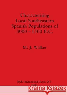 Characterizing Local South-Eastern Spanish Populations  9780860543350 British Archaeological Reports