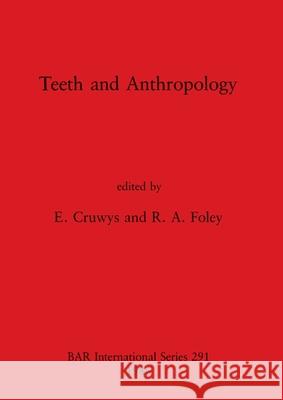 Teeth and Anthropology E Cruwys R. A. Foley  9780860543732 BAR Publishing
