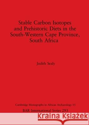 Stable Carbon Isotopes and Prehistoric Diets Sealy, Judith 9780860543763 British Archaeological Reports