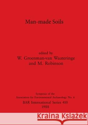 Man-made Soils W. Groeneman-Va M. Robinson 9780860545293 British Archaeological Reports Oxford Ltd