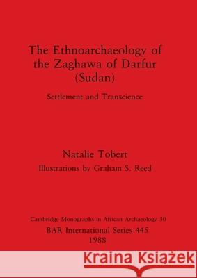 The Ethnoarchaeology of the Zaghawa of Darfur(sudan) Tobert, Natalie 9780860545743