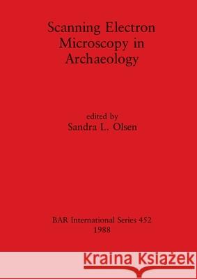 Scanning Electron Microscopy in Archaeology Sandra L. Olsen 9780860545798