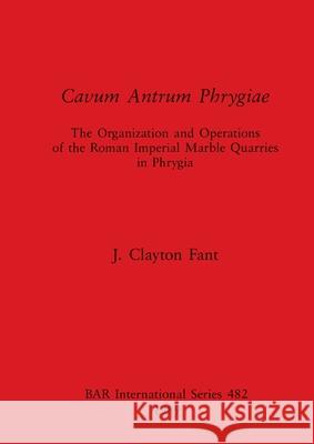 Cavum Antrum Phrygiae  9780860546191 British Archaeological Reports