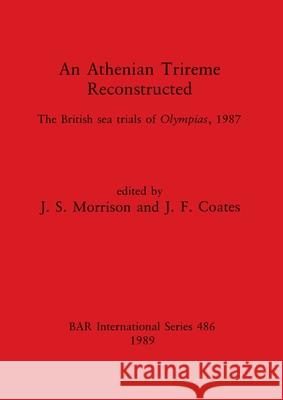 An Athenian Trireme Reconstructed: The British sea trails of Olympias, 1987 J. F. Coates J. S. Morrison  9780860546238 BAR Publishing