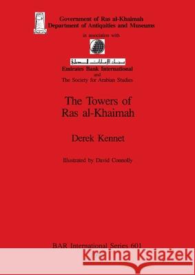 The Towers of Ras al-Khaimah Kennet, Derek 9780860547785