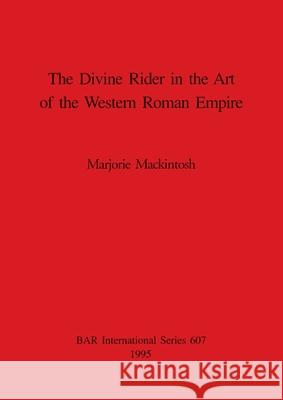 The Divine Rider in the Art of the Western Roman Empire  9780860547860 Archaeopress