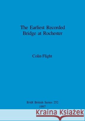 The Earliest Recorded Bridge at Rochester Flight, Colin 9780860548485