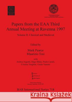 Papers from the EAA Third Annual Meeting at Ravenna 1997: Volume II: Classical and Medieval Pearce, Mark 9780860548959