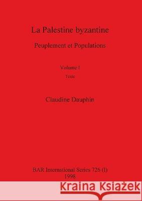 La Palestine byzantine, Volume I Claudine Dauphin 9780860549062 British Archaeological Reports Oxford Ltd