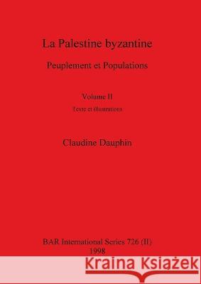La Palestine byzantine, Volume II Claudine Dauphin 9780860549109 British Archaeological Reports Oxford Ltd