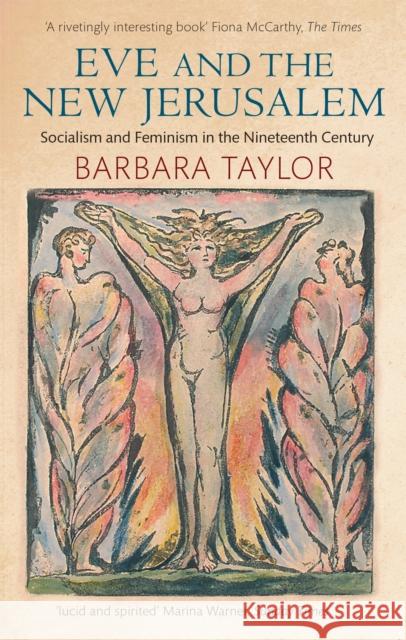 Eve and the New Jerusalem: Socialism and Feminism in the Nineteenth Century Barbara Taylor 9780860682585