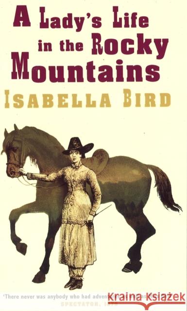 A Lady's Life In The Rocky Mountains Isabella L. Bird 9780860682677 Little, Brown Book Group